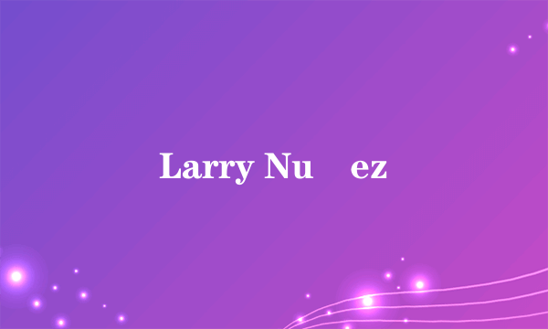 Larry Nuñez