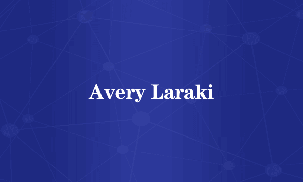 Avery Laraki