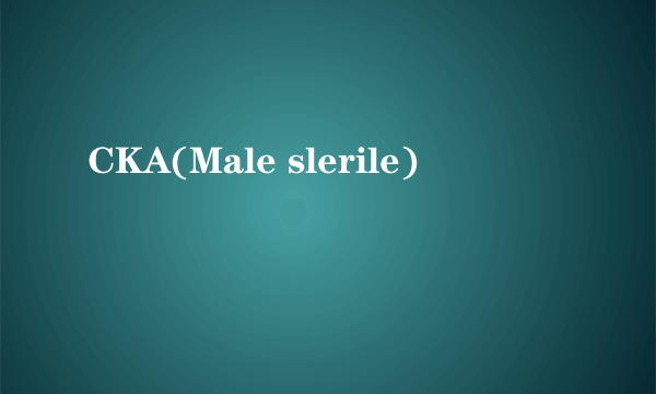 CKA(Male slerile)