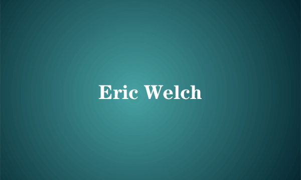 Eric Welch