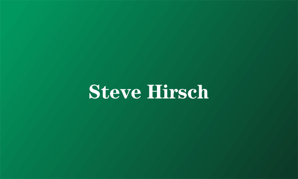 Steve Hirsch