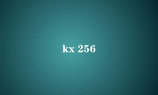 kx 256