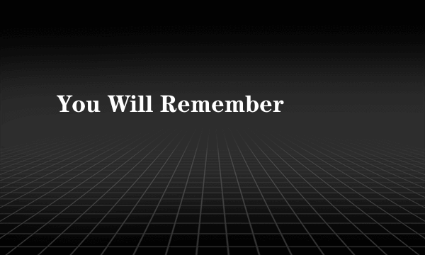 You Will Remember