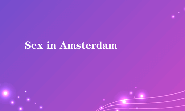 Sex in Amsterdam