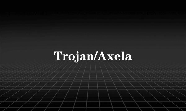 Trojan/Axela