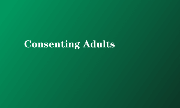 Consenting Adults