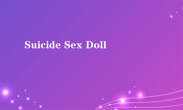 Suicide Sex Doll