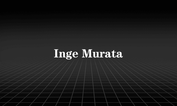 Inge Murata