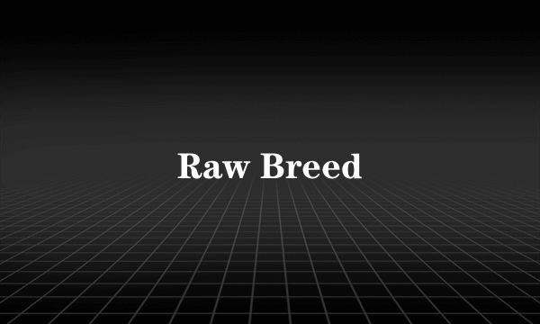 Raw Breed