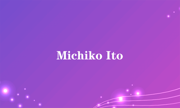 Michiko Ito