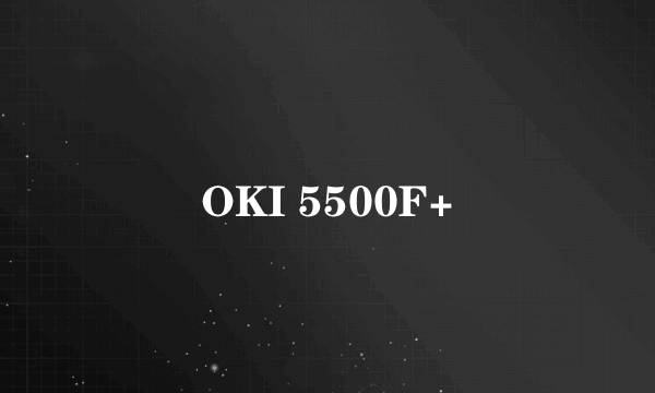 OKI 5500F+