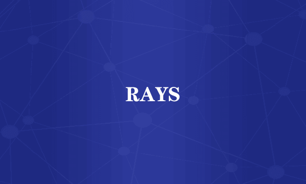 RAYS