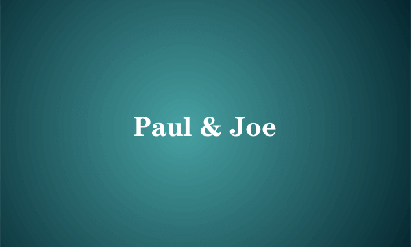 Paul & Joe