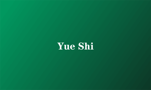 Yue Shi