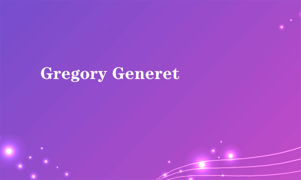 Gregory Generet