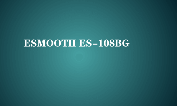 ESMOOTH ES-108BG