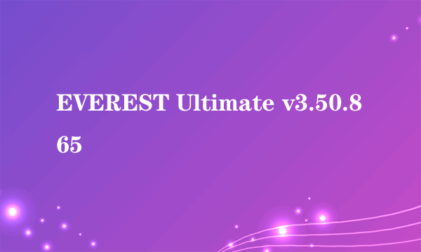 EVEREST Ultimate v3.50.865