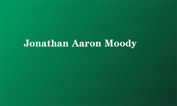 Jonathan Aaron Moody