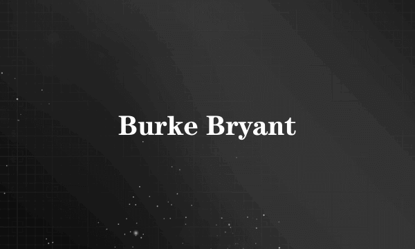 Burke Bryant