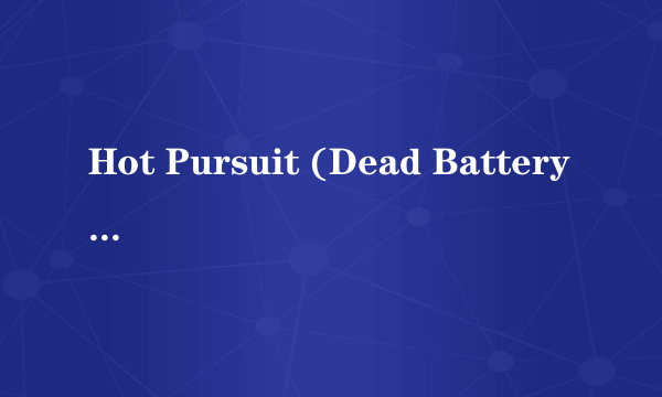 Hot Pursuit (Dead Battery Remi