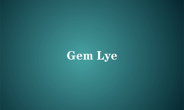 Gem Lye