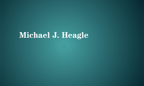 Michael J. Heagle