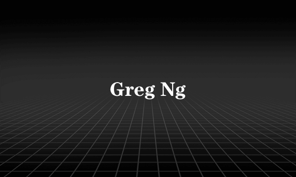 Greg Ng