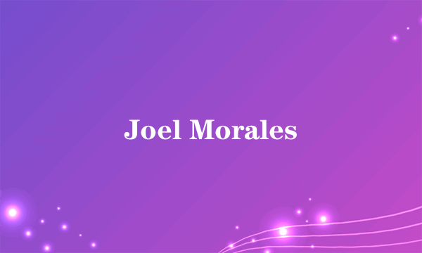 Joel Morales