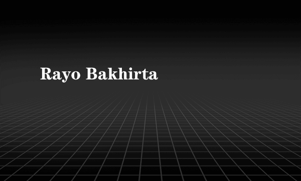 Rayo Bakhirta