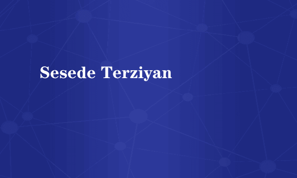 Sesede Terziyan