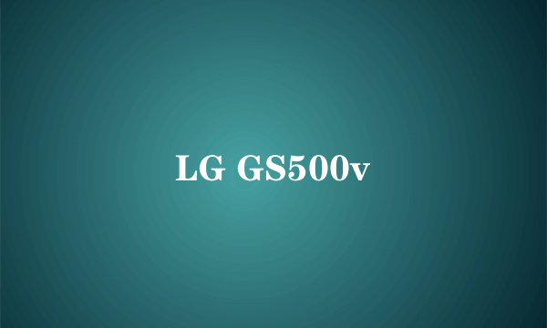 LG GS500v