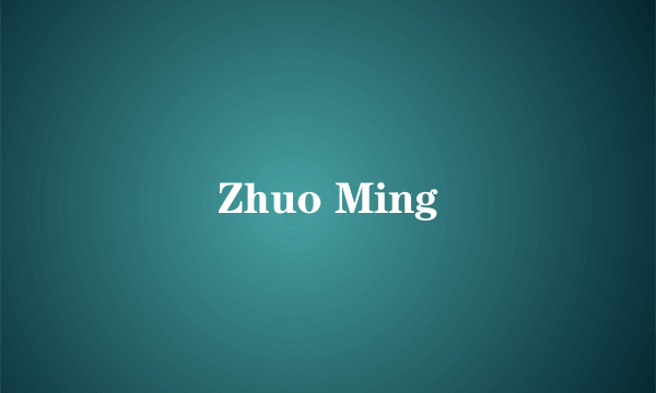 Zhuo Ming