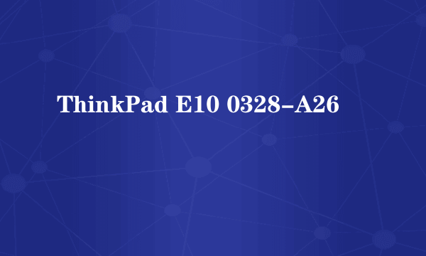 ThinkPad E10 0328-A26