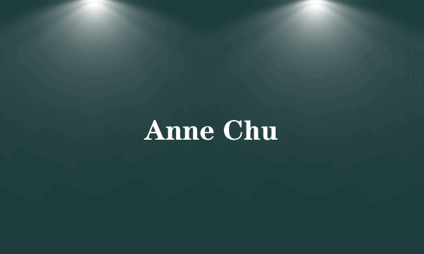 Anne Chu