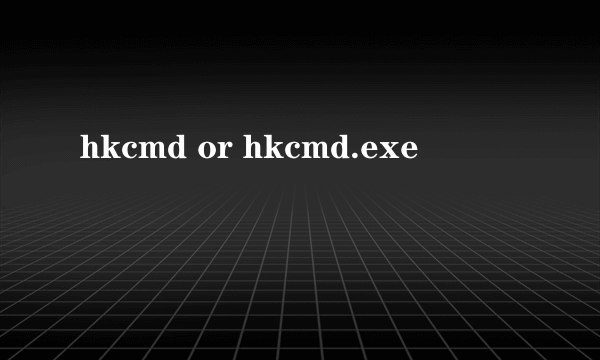 hkcmd or hkcmd.exe