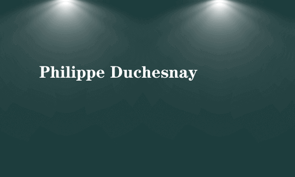 Philippe Duchesnay