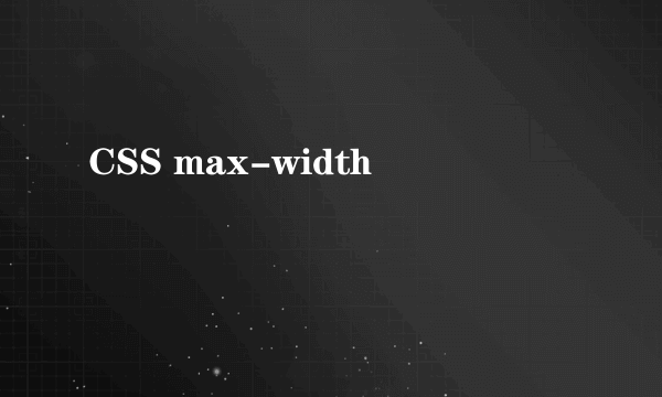 CSS max-width