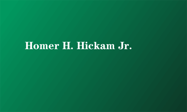 Homer H. Hickam Jr.