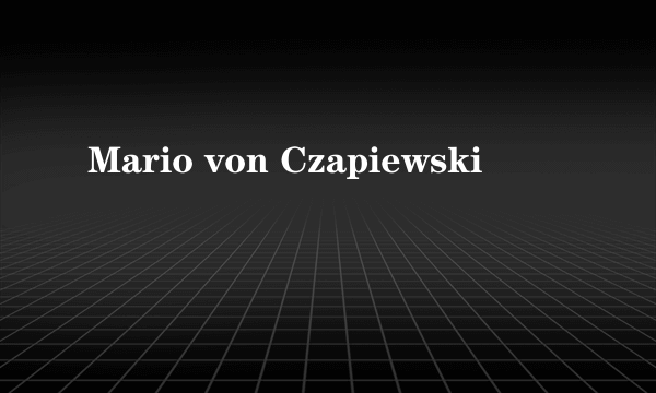 Mario von Czapiewski