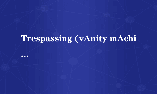 Trespassing (vAnity mAchine Remix)