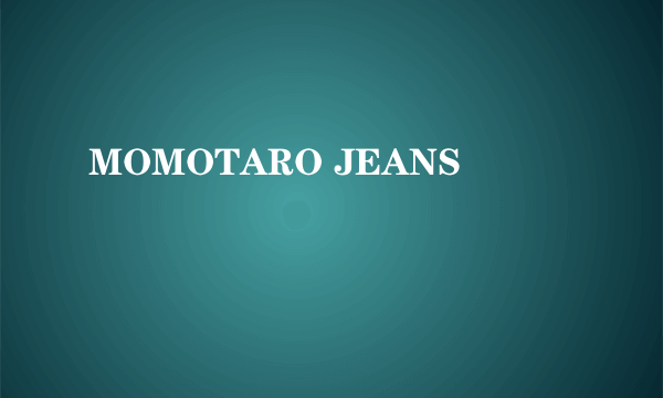 MOMOTARO JEANS