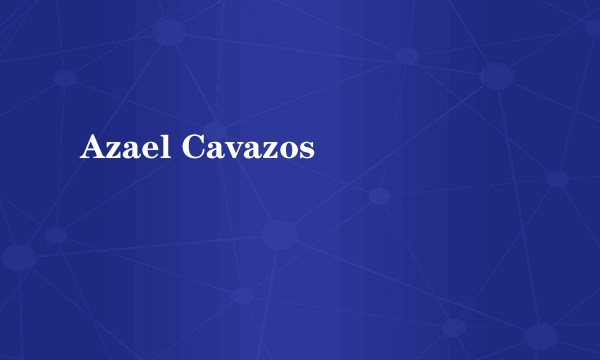 Azael Cavazos