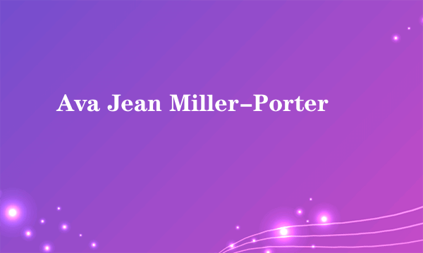 Ava Jean Miller-Porter