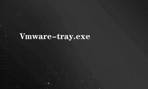 Vmware-tray.exe